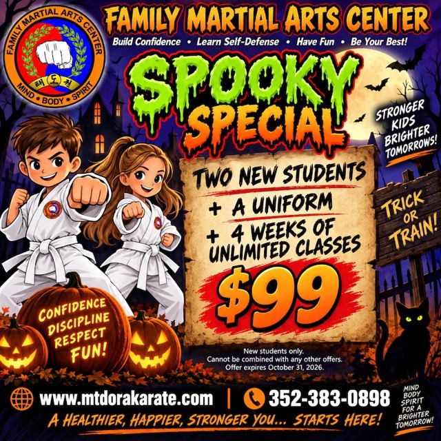Spooky Special 2026 at Family Martial Arts Center, Mount Dora &mdash; two new students, a uniform each and 4 weeks of unlimited classes for $99, offer expires October 31, 2026